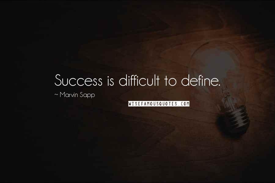 Marvin Sapp Quotes: Success is difficult to define.