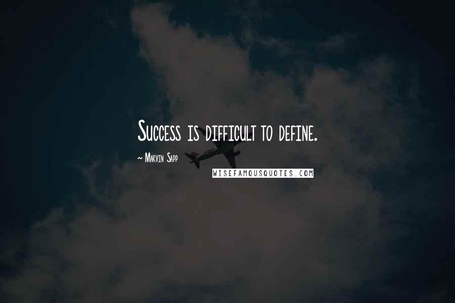 Marvin Sapp Quotes: Success is difficult to define.