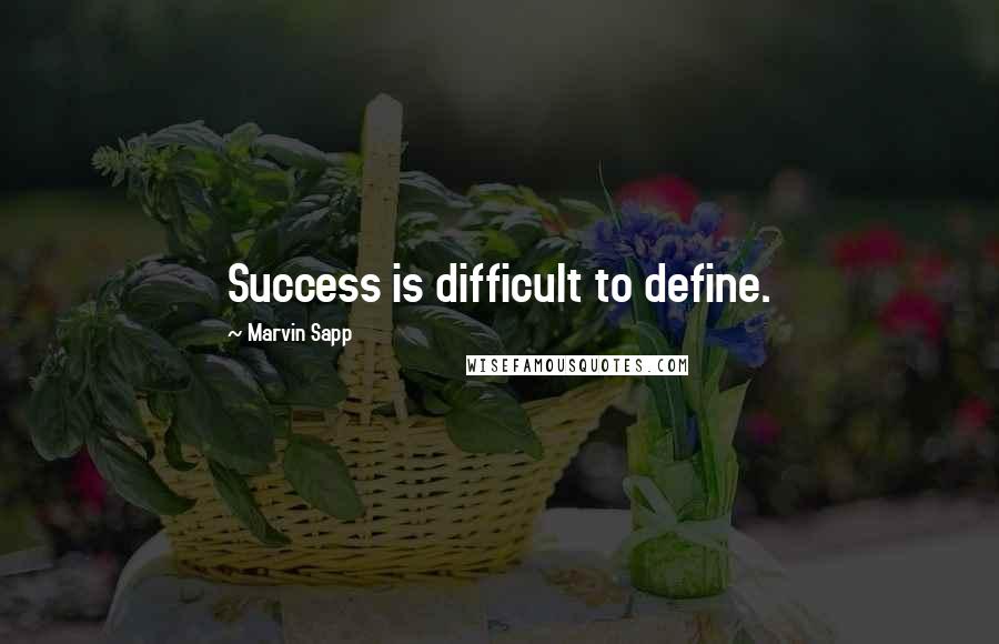 Marvin Sapp Quotes: Success is difficult to define.