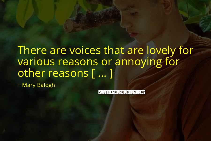 Mary Balogh Quotes: There are voices that are lovely for various reasons or annoying for other reasons [ ... ]