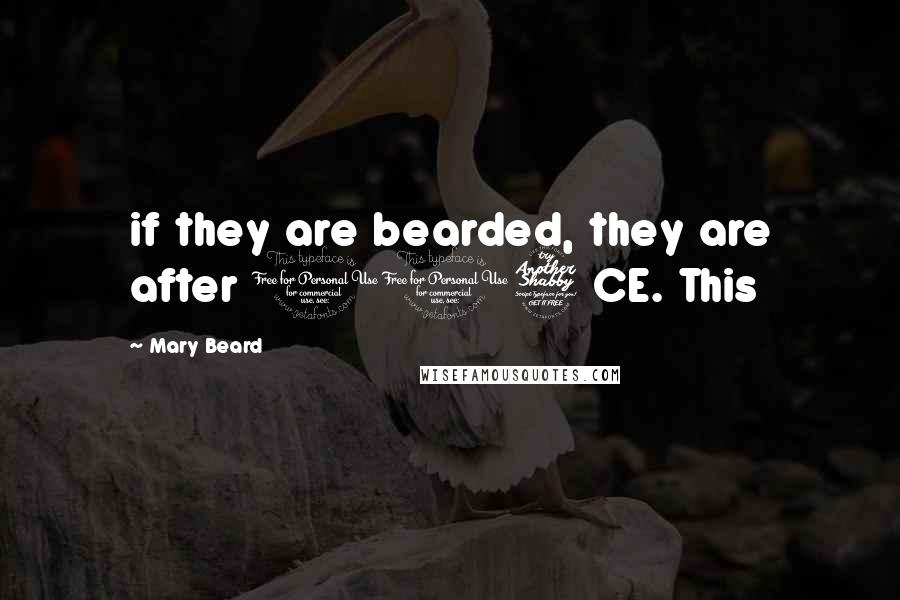 Mary Beard Quotes: if they are bearded, they are after 117 CE. This