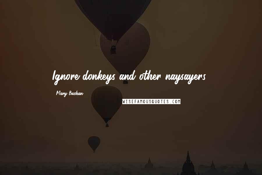 Mary Buchan Quotes: Ignore donkeys and other naysayers!