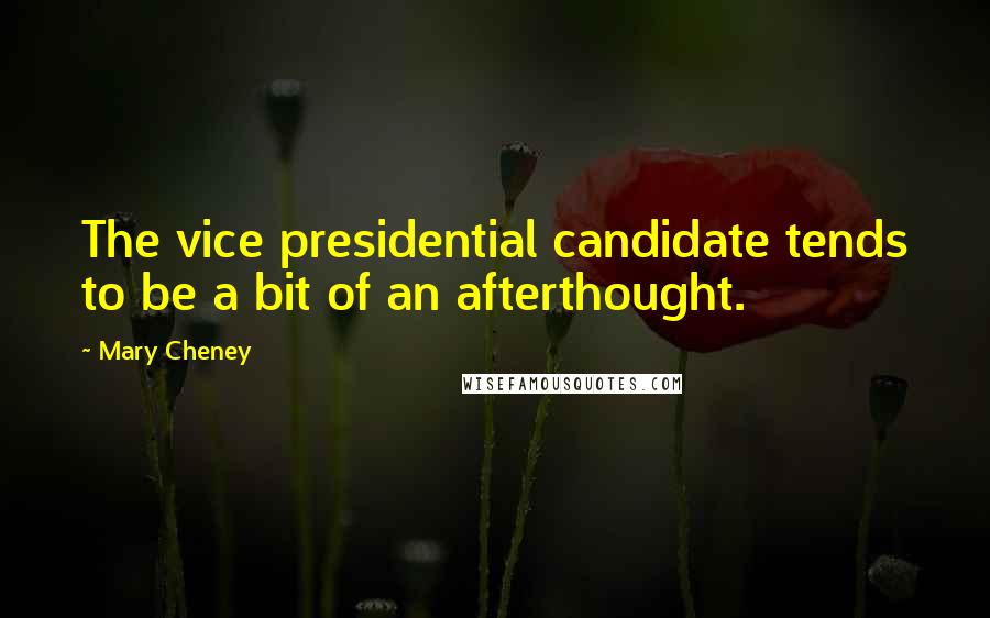 Mary Cheney Quotes: The vice presidential candidate tends to be a bit of an afterthought.