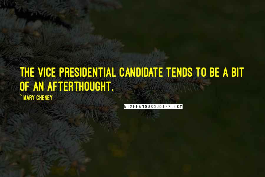 Mary Cheney Quotes: The vice presidential candidate tends to be a bit of an afterthought.