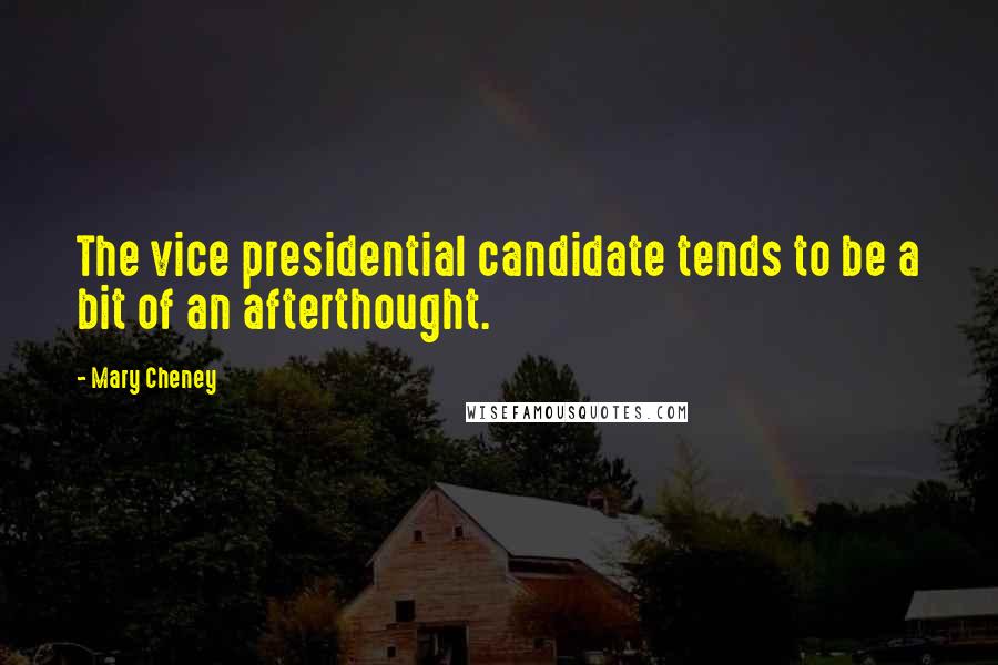 Mary Cheney Quotes: The vice presidential candidate tends to be a bit of an afterthought.