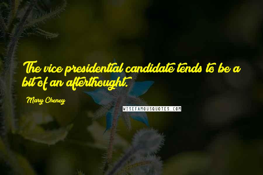 Mary Cheney Quotes: The vice presidential candidate tends to be a bit of an afterthought.