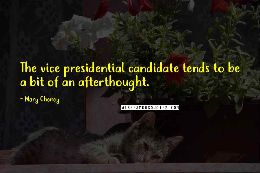 Mary Cheney Quotes: The vice presidential candidate tends to be a bit of an afterthought.