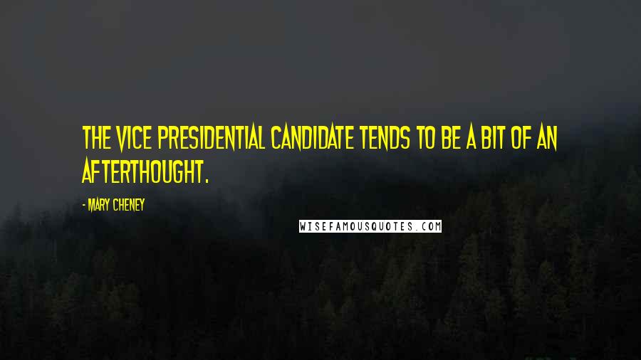 Mary Cheney Quotes: The vice presidential candidate tends to be a bit of an afterthought.