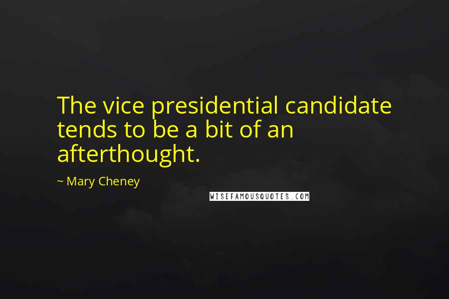 Mary Cheney Quotes: The vice presidential candidate tends to be a bit of an afterthought.