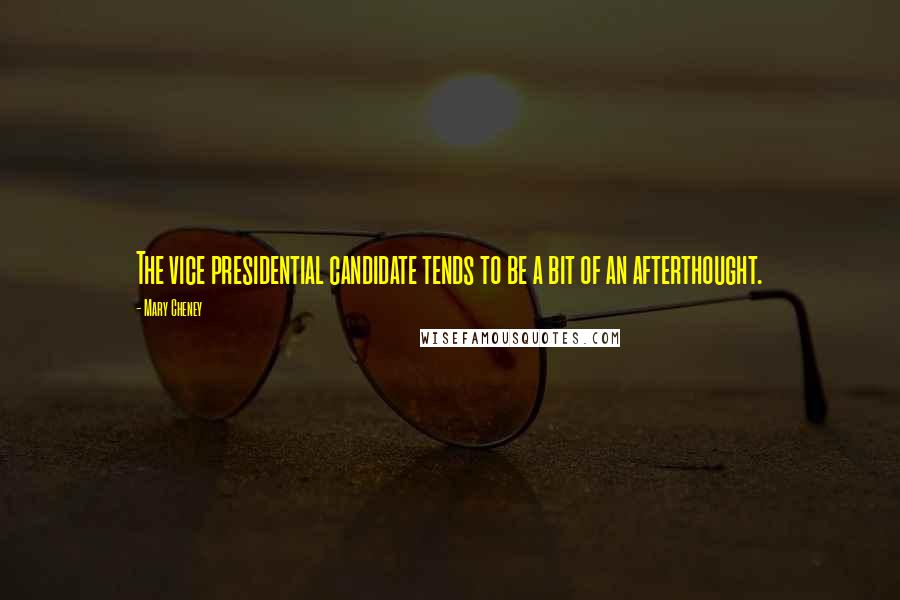 Mary Cheney Quotes: The vice presidential candidate tends to be a bit of an afterthought.