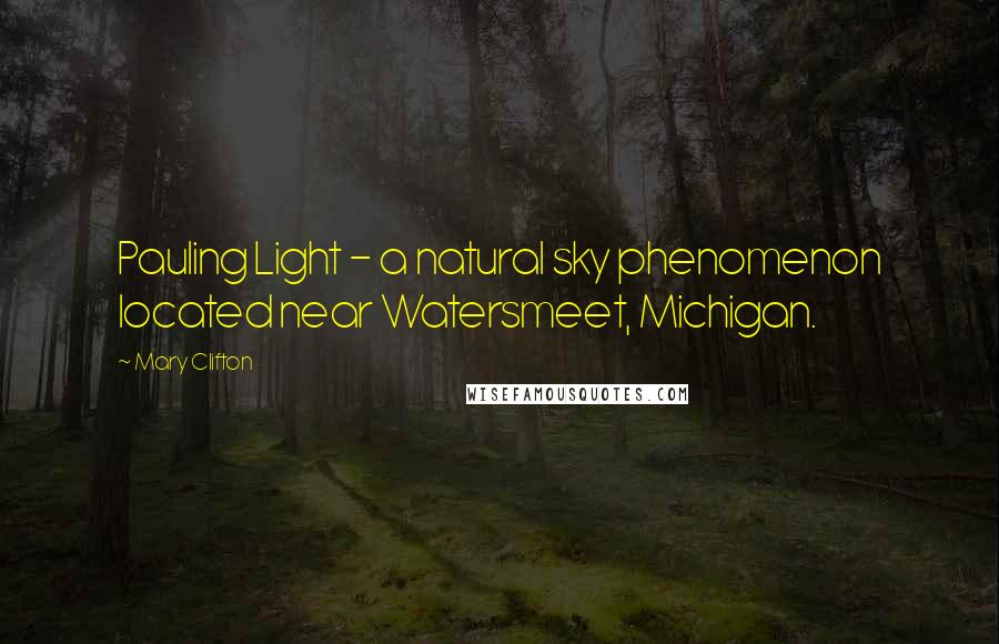 Mary Clifton Quotes: Pauling Light - a natural sky phenomenon located near Watersmeet, Michigan.