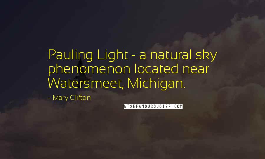 Mary Clifton Quotes: Pauling Light - a natural sky phenomenon located near Watersmeet, Michigan.