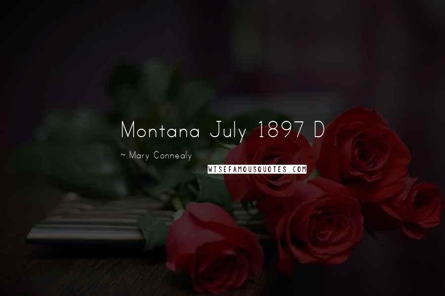 Mary Connealy Quotes: Montana July 1897 D