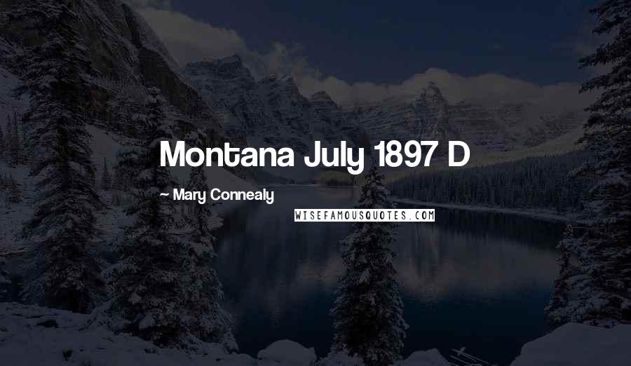 Mary Connealy Quotes: Montana July 1897 D