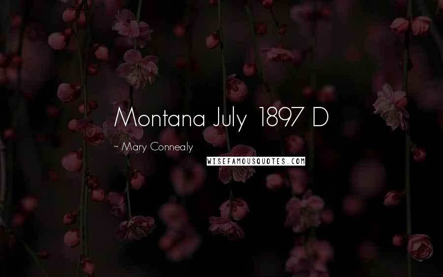 Mary Connealy Quotes: Montana July 1897 D