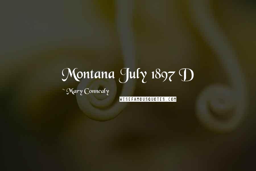 Mary Connealy Quotes: Montana July 1897 D