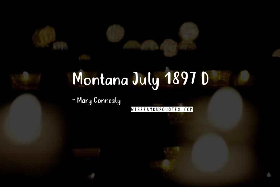 Mary Connealy Quotes: Montana July 1897 D