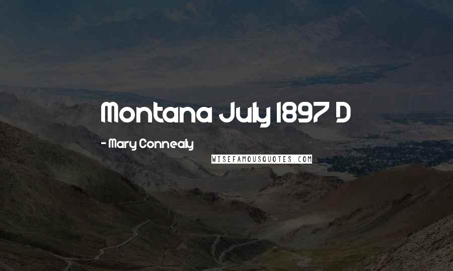 Mary Connealy Quotes: Montana July 1897 D
