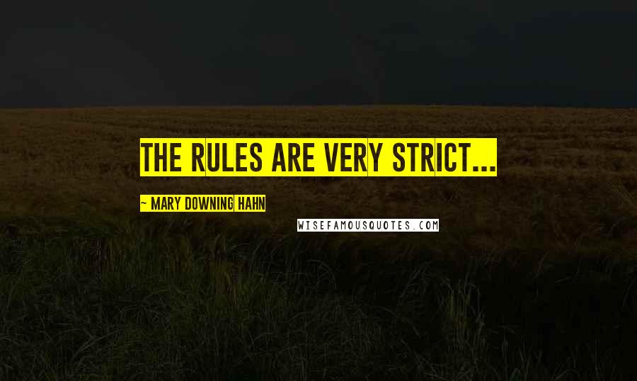 Mary Downing Hahn Quotes: The rules are very strict...