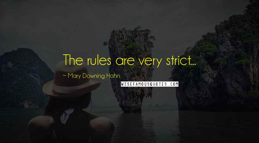 Mary Downing Hahn Quotes: The rules are very strict...