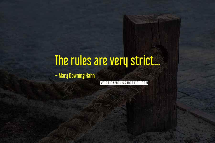 Mary Downing Hahn Quotes: The rules are very strict...