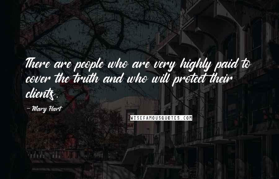 Mary Hart Quotes: There are people who are very highly paid to cover the truth and who will protect their clients.