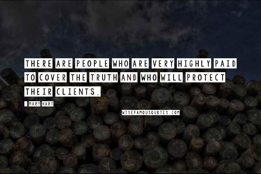 Mary Hart Quotes: There are people who are very highly paid to cover the truth and who will protect their clients.
