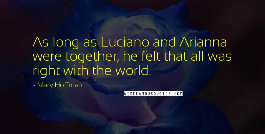 Mary Hoffman Quotes: As long as Luciano and Arianna were together, he felt that all was right with the world.