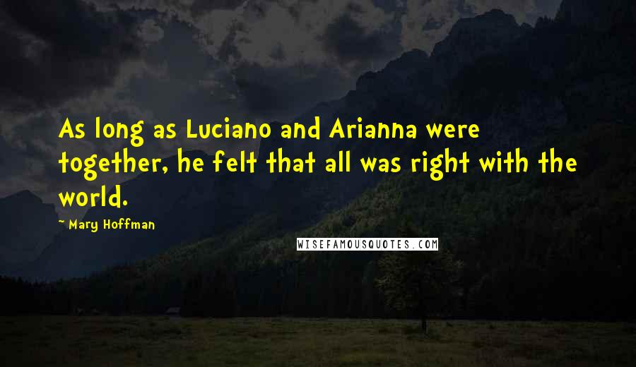 Mary Hoffman Quotes: As long as Luciano and Arianna were together, he felt that all was right with the world.