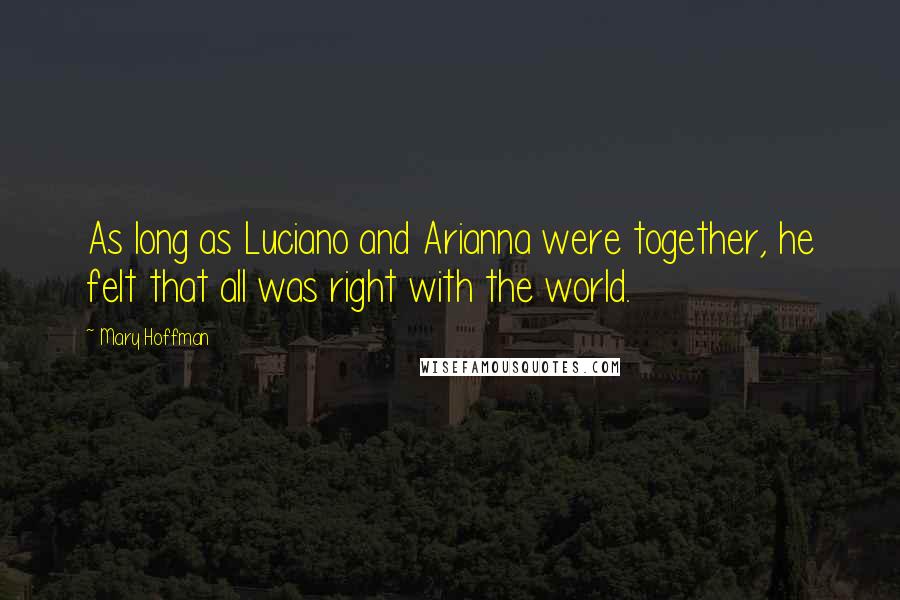 Mary Hoffman Quotes: As long as Luciano and Arianna were together, he felt that all was right with the world.