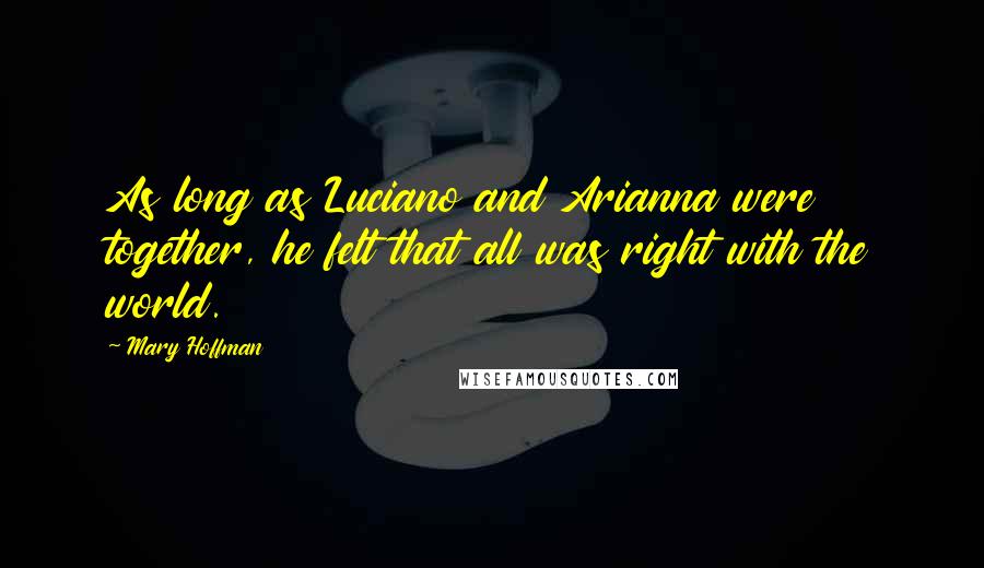 Mary Hoffman Quotes: As long as Luciano and Arianna were together, he felt that all was right with the world.