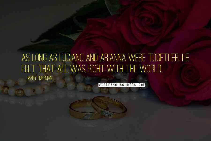 Mary Hoffman Quotes: As long as Luciano and Arianna were together, he felt that all was right with the world.