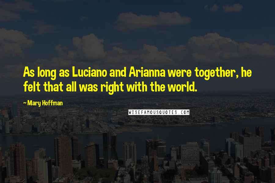 Mary Hoffman Quotes: As long as Luciano and Arianna were together, he felt that all was right with the world.