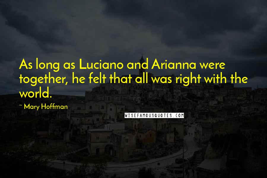 Mary Hoffman Quotes: As long as Luciano and Arianna were together, he felt that all was right with the world.