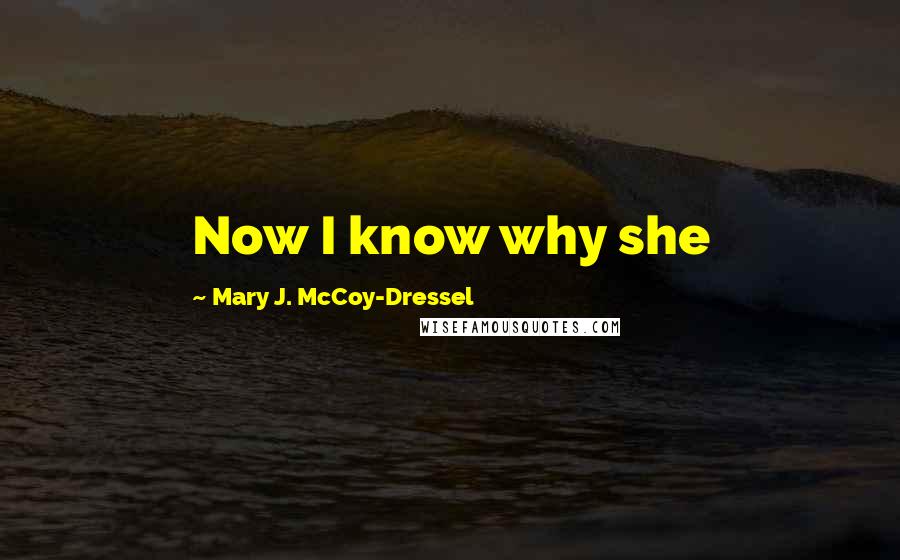 Mary J. McCoy-Dressel Quotes: Now I know why she