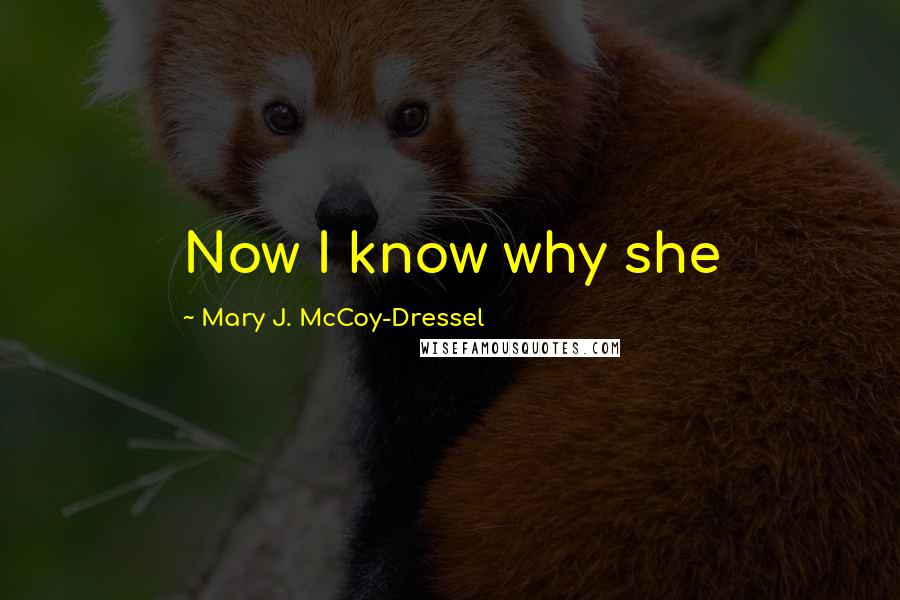 Mary J. McCoy-Dressel Quotes: Now I know why she