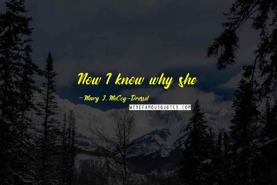 Mary J. McCoy-Dressel Quotes: Now I know why she