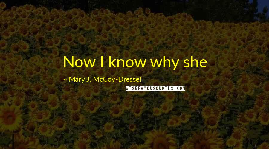 Mary J. McCoy-Dressel Quotes: Now I know why she