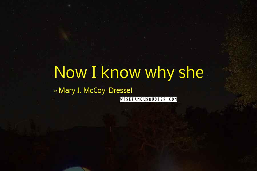 Mary J. McCoy-Dressel Quotes: Now I know why she