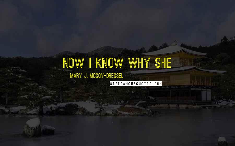 Mary J. McCoy-Dressel Quotes: Now I know why she