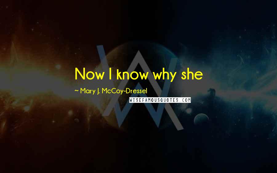 Mary J. McCoy-Dressel Quotes: Now I know why she