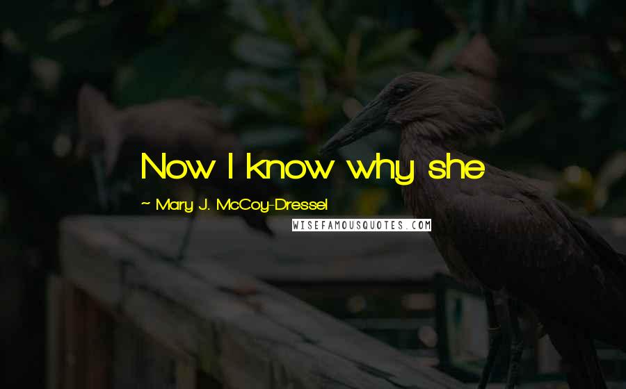 Mary J. McCoy-Dressel Quotes: Now I know why she