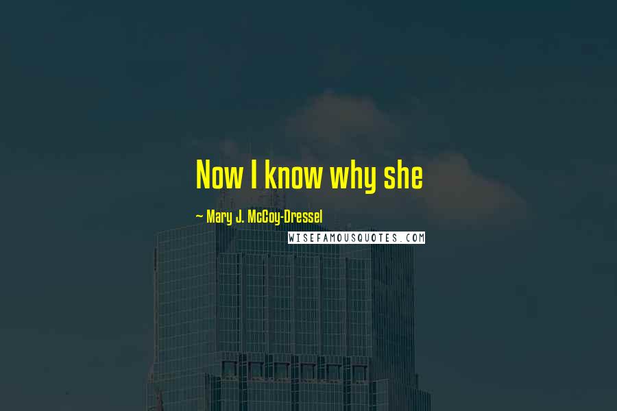 Mary J. McCoy-Dressel Quotes: Now I know why she