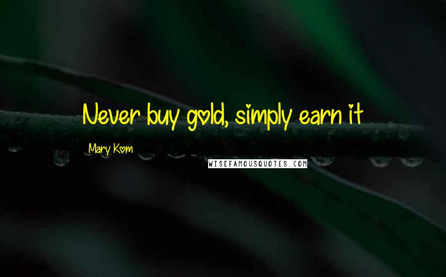 Mary Kom Quotes: Never buy gold, simply earn it