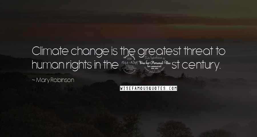 Mary Robinson Quotes: Climate change is the greatest threat to human rights in the 21st century.