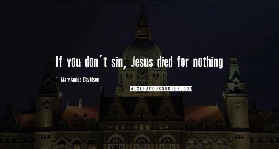 MaryJanice Davidson Quotes: If you don't sin, Jesus died for nothing