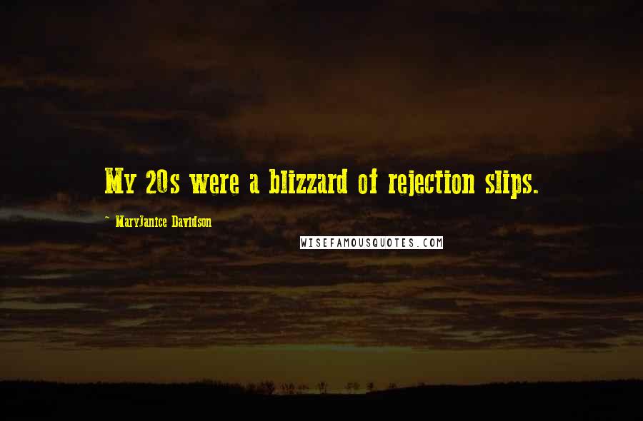 MaryJanice Davidson Quotes: My 20s were a blizzard of rejection slips.