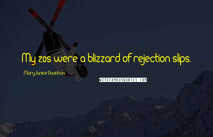 MaryJanice Davidson Quotes: My 20s were a blizzard of rejection slips.