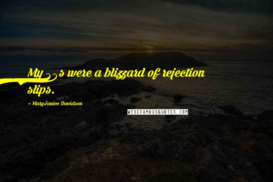 MaryJanice Davidson Quotes: My 20s were a blizzard of rejection slips.