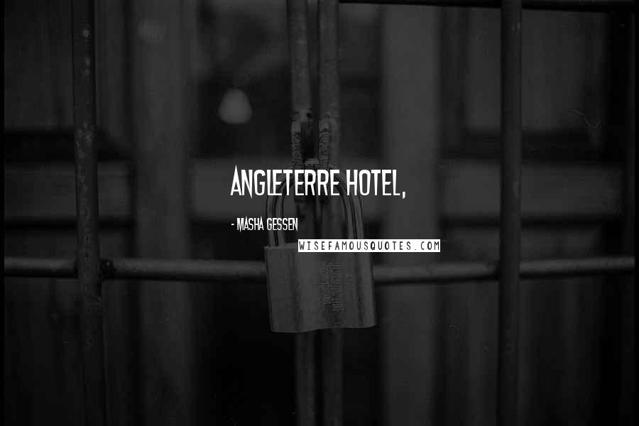 Masha Gessen Quotes: Angleterre Hotel,